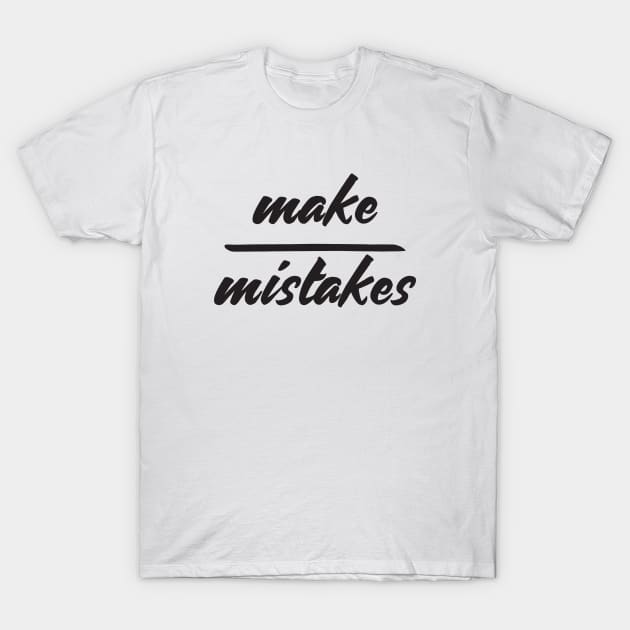 make mistakes T-Shirt by RedYolk